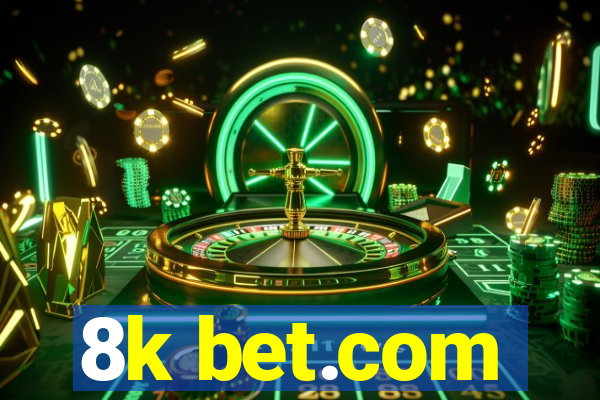 8k bet.com